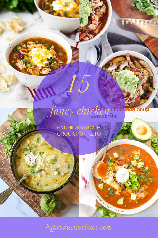 15 Fancy Chicken Enchilada soup Crock Pot Keto Best Product Reviews